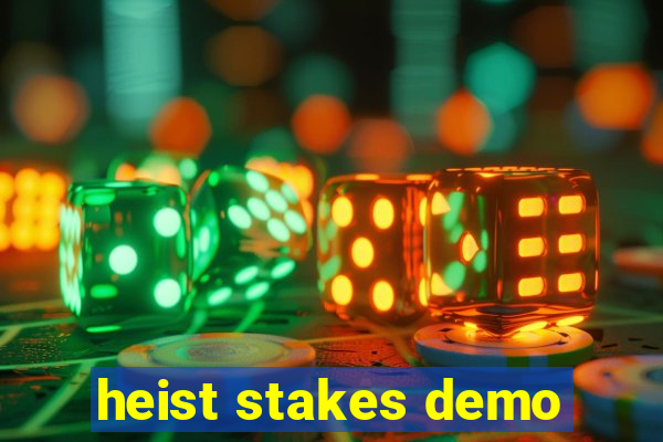 heist stakes demo